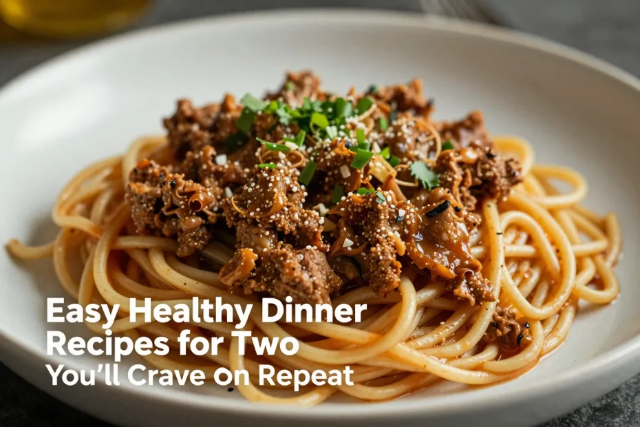 10 Easy Healthy Dinner Recipes For Two You’ll Crave On Repeat